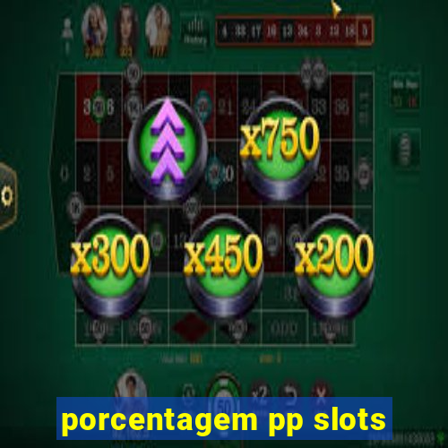 porcentagem pp slots